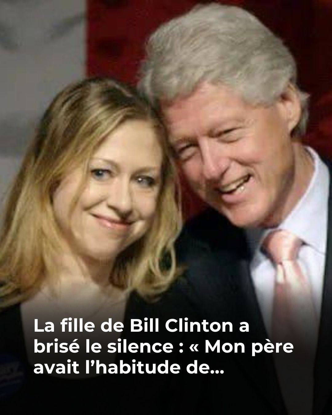 Bill Clinton dans la tourmente ? Sa fille Chelsea fait des révélations sur son père