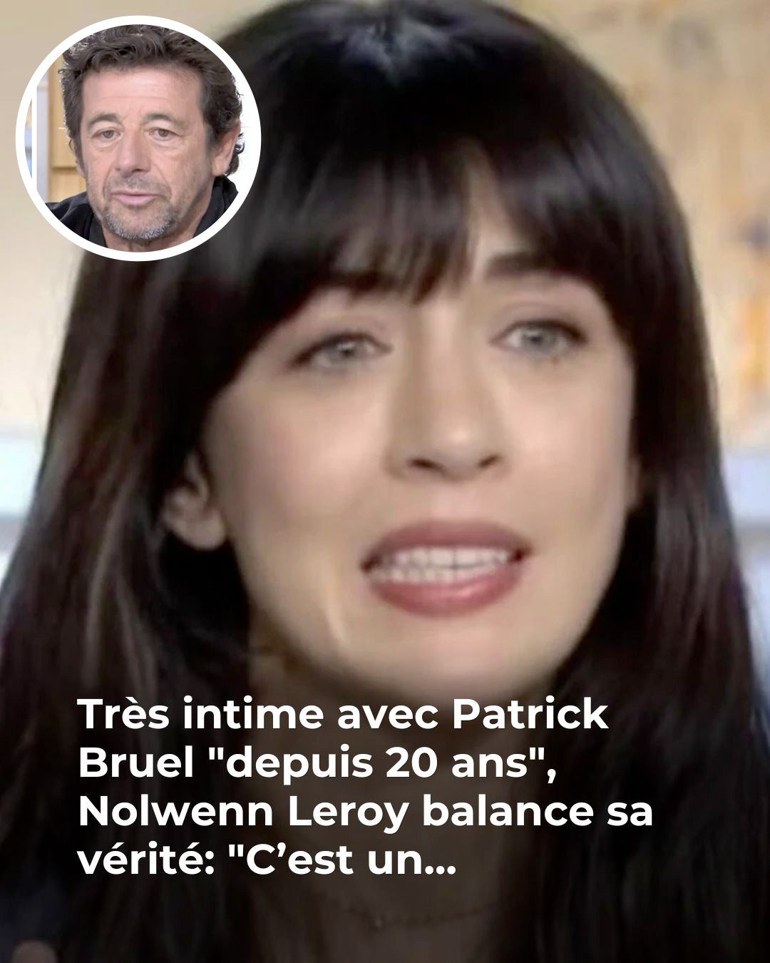 Très intime avec Patrick Bruel, Nolwenn Leroy balance sa vérité: “C’est un…😱 😳👇