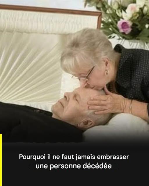 Pourquoi il est déconseillé d’embrasser un être cher décédé, et ce que disent les médecins et les spécialistes à propos de ce geste d’adieu.