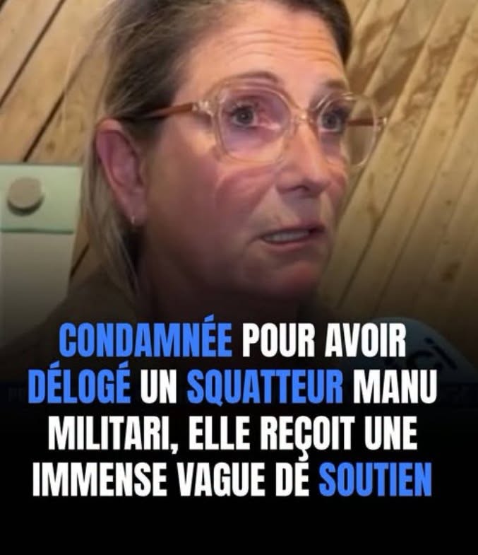 Condamnée pour avoir délogé un squatteur manu militari, elle reçoit une immense vague de soutien