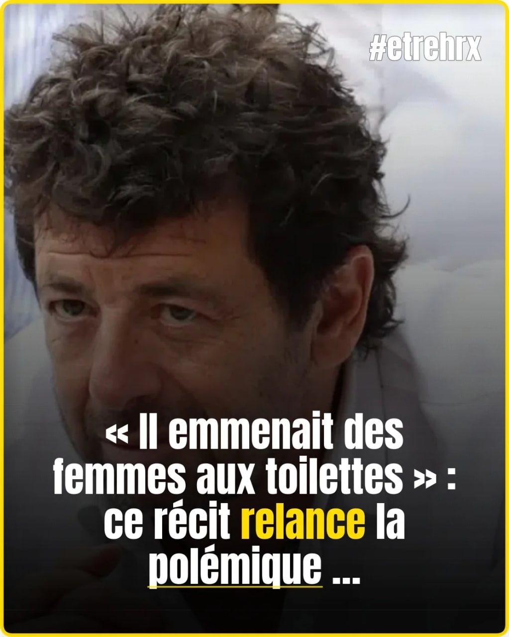 “Il emmenait des femmes aux toilettes” : un nouveau témoignage glaçant décrit le mode opératoire de Patrick Bruel