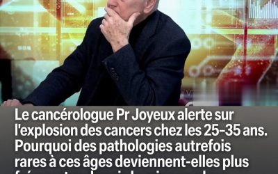 Le cancérologue Pr Joyeux alerte sur l’explosion des cancers chez les 25-35 ans