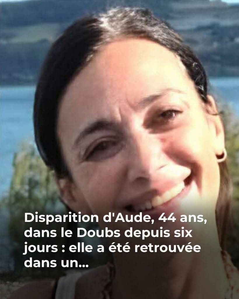 Disparition inquiétante d’Aude, 44 ans, dans le Doubs depuis six jours : un appel à témoins lancé pour tenter de la retrouver