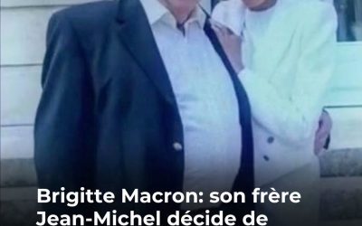 Brigitte Macron, pourquoi son frère Jean-Michel refuse de répondre aux odieuses rumeurs : “Il n’a pas envie d’être face aux caméras”