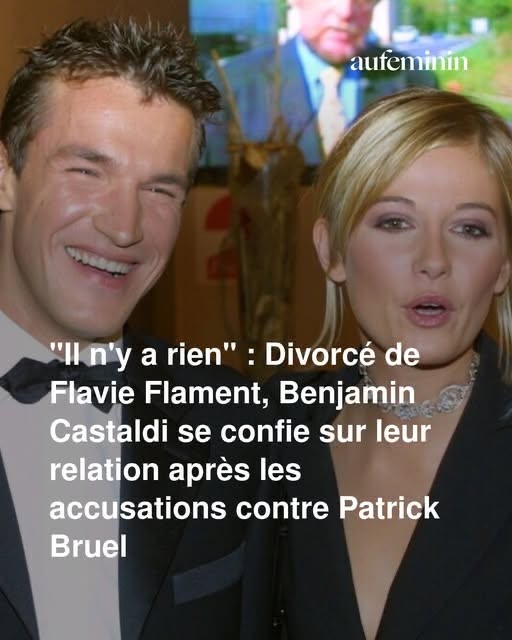 “Il n’y a rien” : Divorcé de Flavie Flament, Benjamin Castaldi se confie sur leur relation après les accusations contre Patrick Bruel