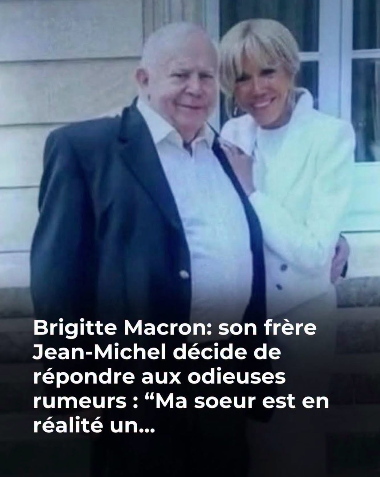 Brigitte Macron : son frère Jean-Michel brise le silence et répond aux rumeurs odieuses