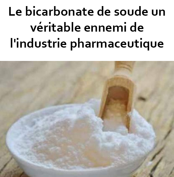 Le bicarbonate de soude, le véritable ennemi de l’industrie pharmaceutique