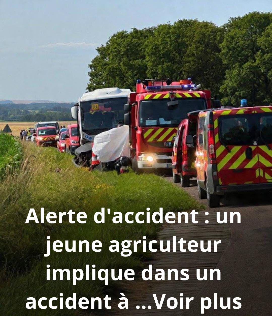 Alerte d’accident : un jeune agriculteur implique dans un accident à …Voir plus